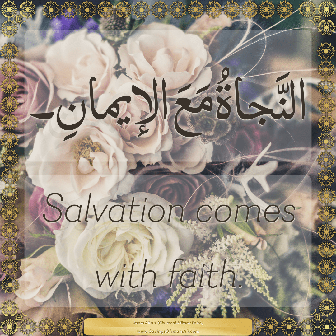 Salvation comes with faith.